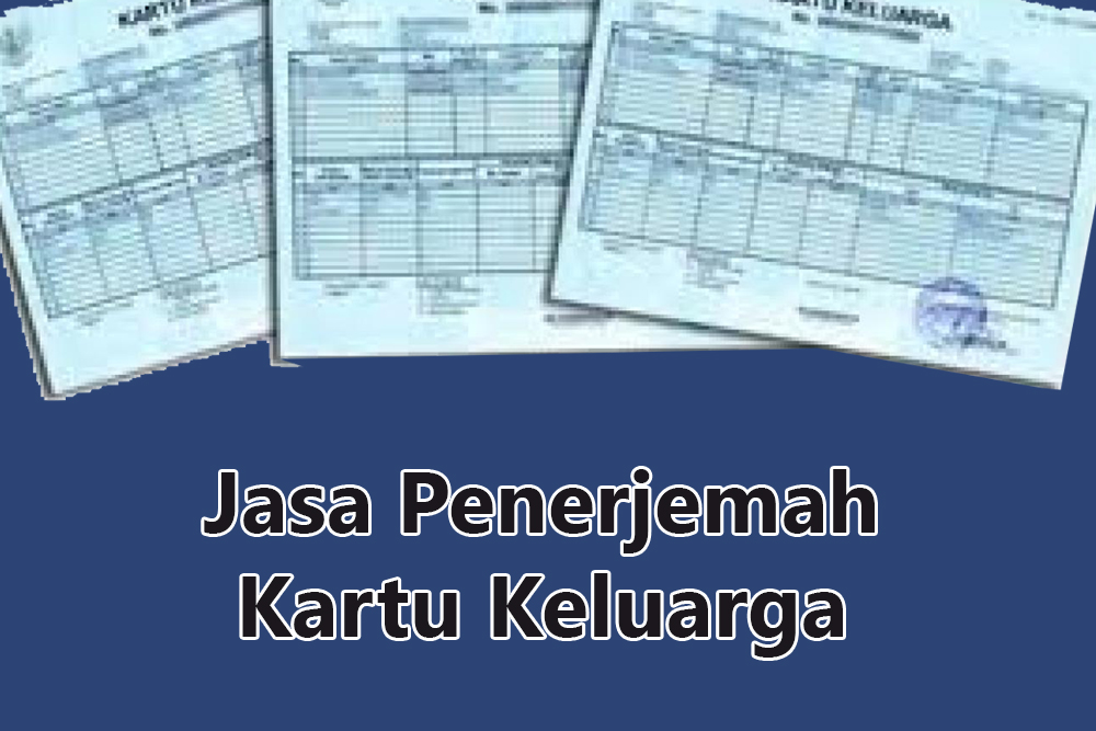 Butuh Jasa Penerjemah Kartu Keluarga? Kami Siap Membantu!