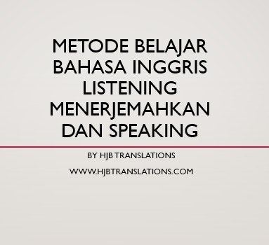 Metode Belajar Bahasa Inggris Listening Menerjemahkan Dan Speaking